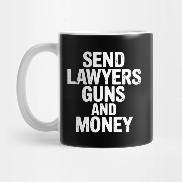 Send Lawyers Guns And Money by CreativeSage